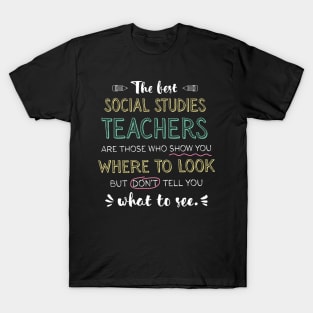 The best Social Studies Teachers Appreciation Gifts - Quote Show you where to look T-Shirt